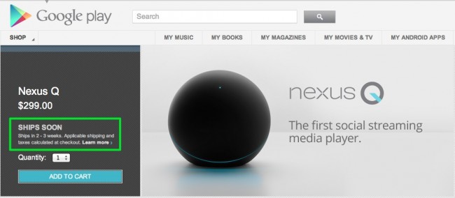 nexus q shipping 650x284 Google Sells Through Initial Batch of Nexus Qs,   Now Shipping in 2 3 Weeks