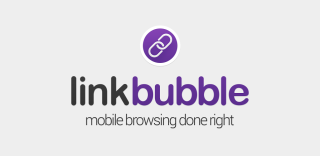 Link Bubble Released to Google Play, a Nifty Way To Manage Links From the Developer of Action Launcher