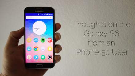 Thoughts on the Samsung Galaxy S6 from an iPhone 5c User