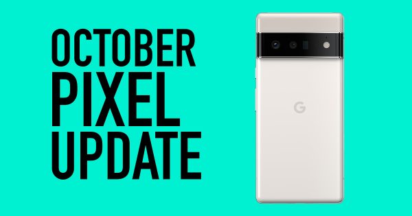 Your Google Pixel Phone's October Update Arrived - Vimarsana News