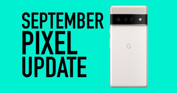 Your Google Pixel Phone's September Update Arrived - Vimarsana News