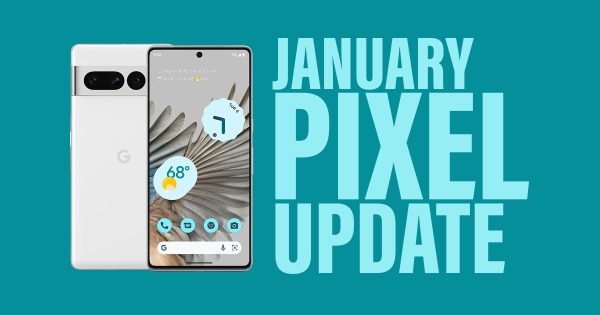 Your Google Pixel Phone's First Update of 2023 Arrived - Vimarsana News