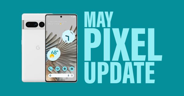 Read more about the article Your Google Pixel Phone’s May Update Arrived