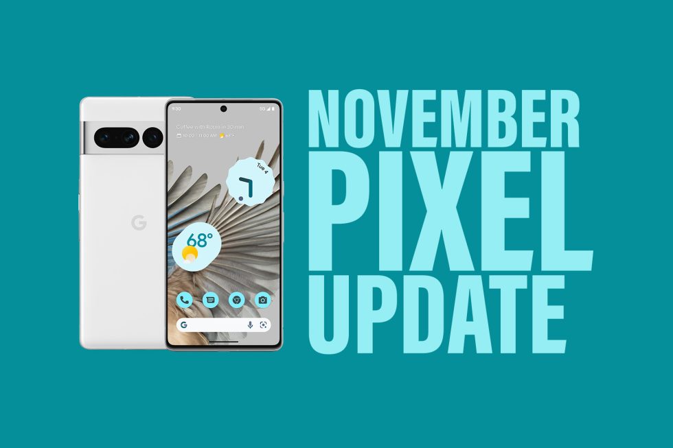 Your Google Pixel Phone's November Update Arrived