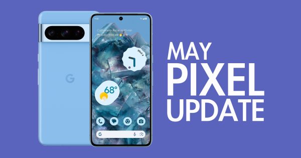بهروزرسانی ماه می Google Pixel Phone شما رسید بهروزرسانی ماه می Google Pixel Phone شما رسید