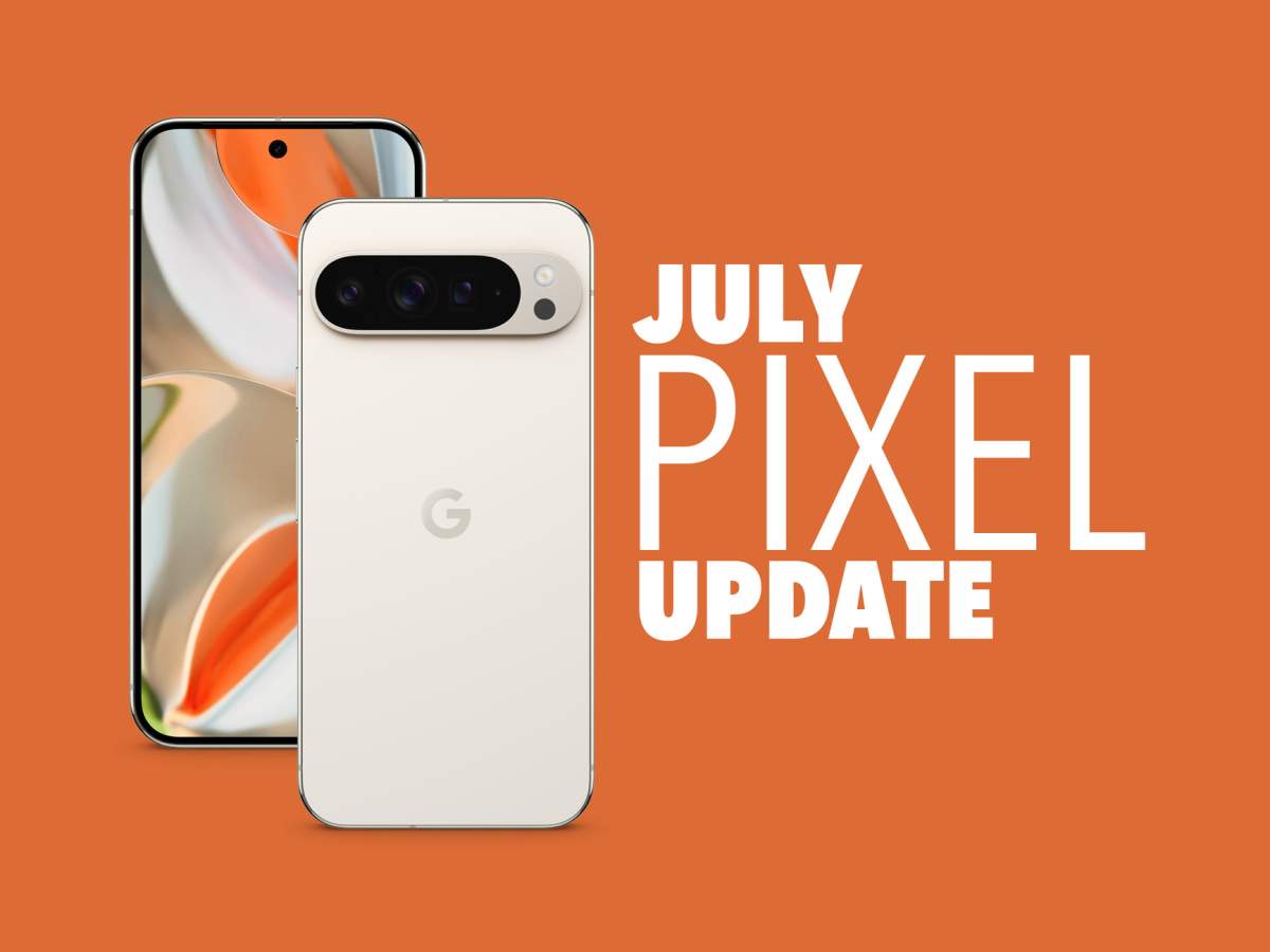 Your Google Pixel Phone's July Update Arrived