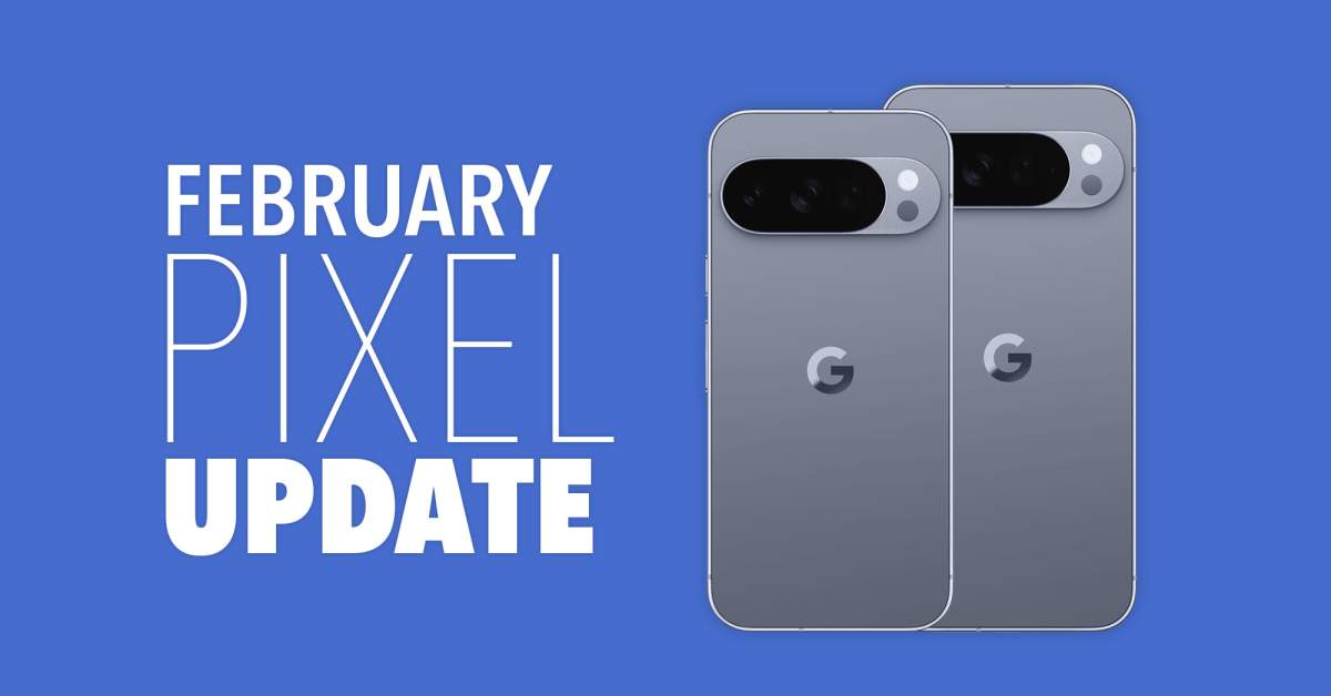 Your Google Pixel Phone's 2026 February Update Arrived
