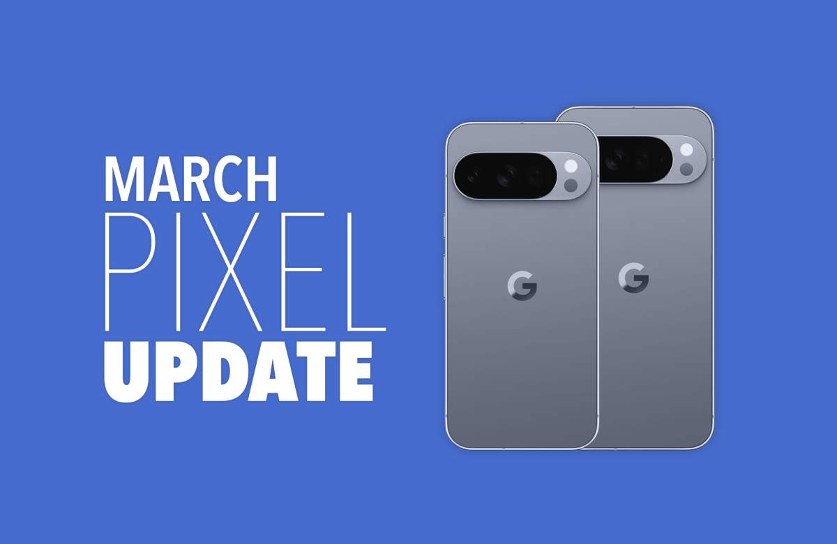 Google Pixel Phone's March Update Arrived