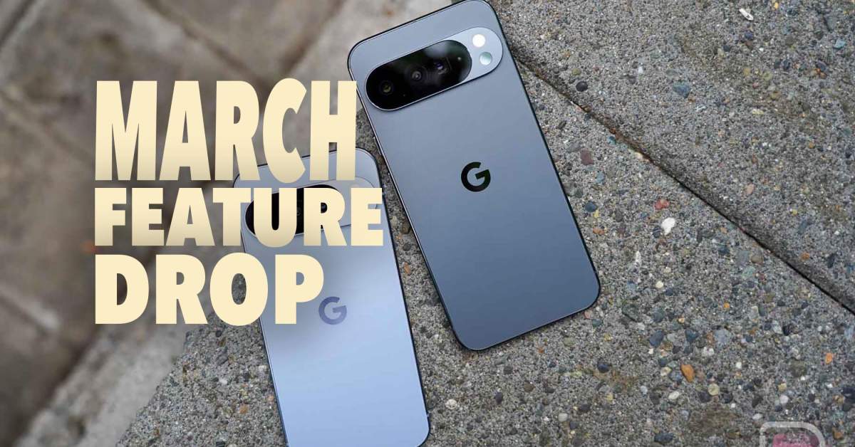 March Pixel Feature Drop Arriving With 12+ New Features